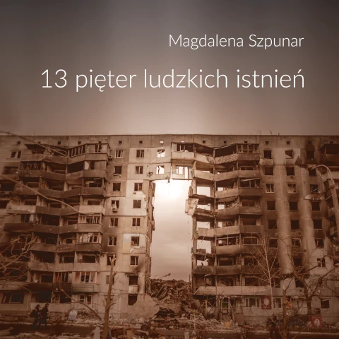 Magdalena Szpunar: 13 pięter ludzkich istnień