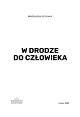 Magdalena Szpunar: W drodze do człowieka